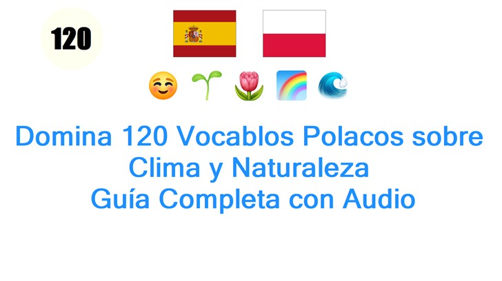 Domina 120 Vocablos Polacos sobre Clima y Naturaleza: Guía Completa con Audio